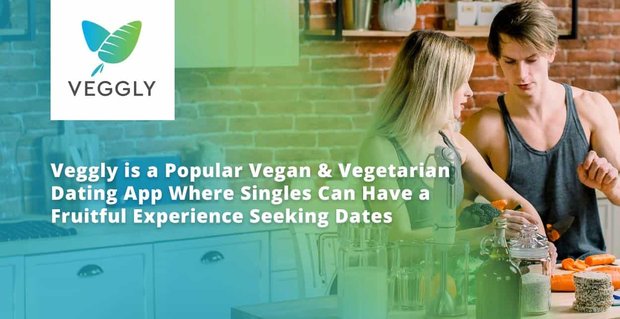 Veggly to popularna wegańska i wegetariańska aplikacja randkowa, w której single mogą mieć owocne doświadczenia w poszukiwaniu randek