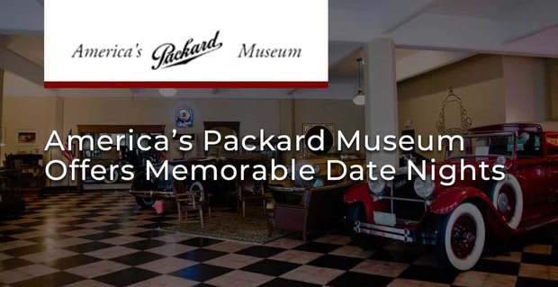 Nagroda Editor’s Choice: America’s Packard Museum oferuje miłośnikom samochodów niezapomniany wieczór randkowy