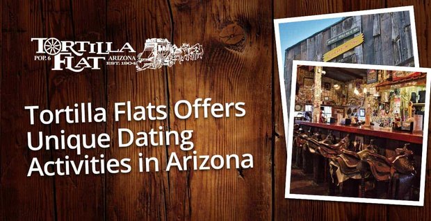 Editörün Seçimi Ödülü: Tortilla Flat Arizona’da Eşsiz Flört Aktiviteleri Sunuyor