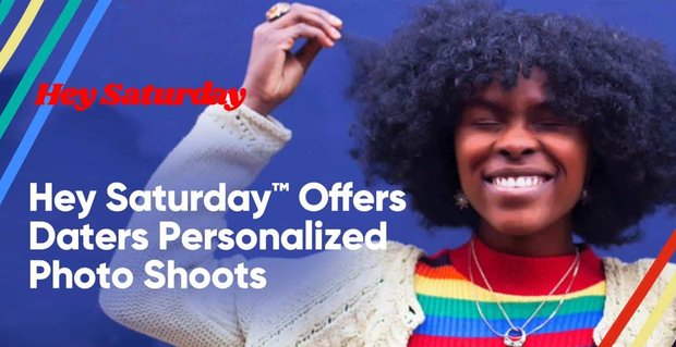Hey Saturday helpt virtuele daters gedijen met gepersonaliseerde profielfotoshoots