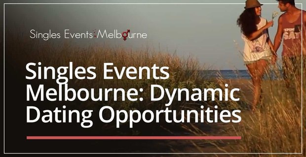 Wydarzenia dla singli Melbourne może zaoferować dynamiczne możliwości poznawania ludzi