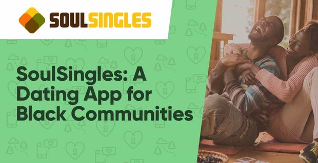 SoulSingles: una aplicación de citas para comunidades negras de todo el mundo
